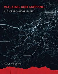 Cover image for Walking and Mapping: Artists as Cartographers