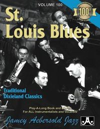 Cover image for Aebersold Vol.100 St. Louis Blues Dixieland: Jazz Play-Along Vol.100