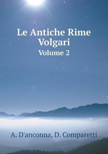 Cover image for Le Antiche Rime Volgari Volume 2