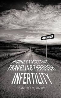 Cover image for Journey to Destiny, Traveling Through Infertility