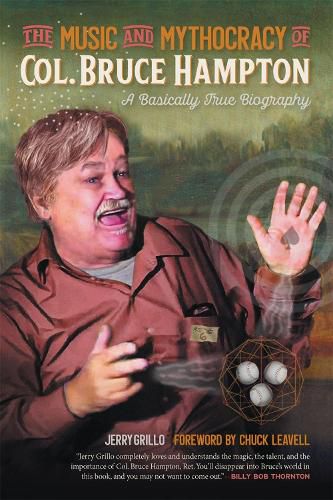 Cover image for The Music and Mythocracy of Col. Bruce Hampton: A Basically True Biography