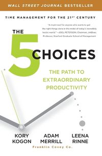 Cover image for The 5 Choices: The Path to Extraordinary Productivity