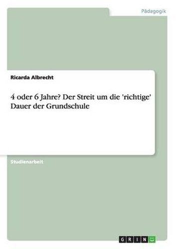 Cover image for 4 oder 6 Jahre? Der Streit um die 'richtige' Dauer der Grundschule