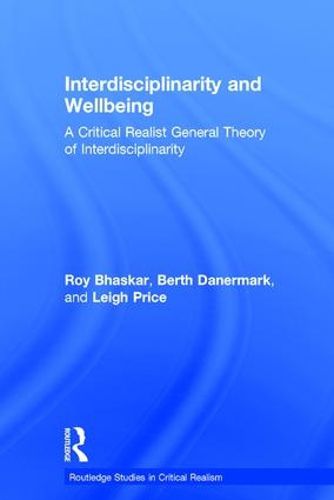 Cover image for Interdisciplinarity and Wellbeing: A Critical Realist General Theory of Interdisciplinarity