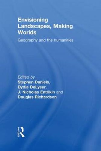 Cover image for Envisioning Landscapes, Making Worlds: Geography and the Humanities