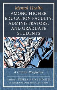 Cover image for Mental Health among Higher Education Faculty, Administrators, and Graduate Students: A Critical Perspective