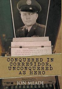 Cover image for Conquered in Corregidor, Unconquered as Hero