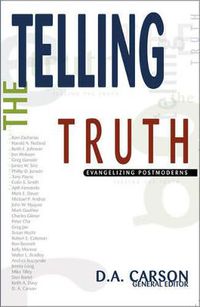 Cover image for Telling the Truth: Evangelizing Postmoderns