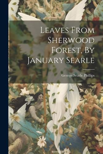 Cover image for Leaves From Sherwood Forest, By January Searle