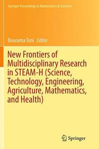 Cover image for New Frontiers of Multidisciplinary Research in STEAM-H (Science, Technology, Engineering, Agriculture, Mathematics, and Health)