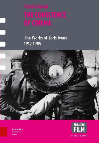 Cover image for The Conscience of Cinema: The Works of Joris Ivens 1912-1989