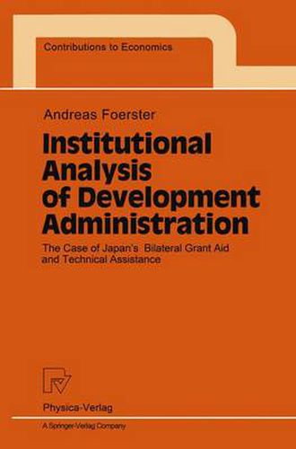 Institutional Analysis of Development Administration: The Case of Japan's Bilateral Grant Aid and Technical Assistance