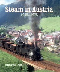 Cover image for Steam in Austria: 1955 -1975