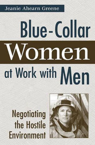 Cover image for Blue-Collar Women at Work with Men: Negotiating the Hostile Environment