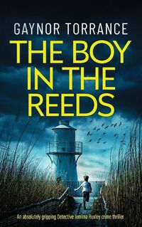 Cover image for THE BOY IN THE REEDS an absolutely gripping Detective Jemima Huxley crime thriller