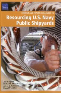 Cover image for Current and Future Challenges to Resourcing U.S. Navy Public Shipyards