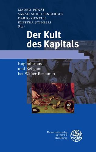 Der Kult Des Kapitals: Kapitalismus Und Religion Bei Walter Benjamin