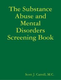 Cover image for The Substance Abuse and Mental Disorders Screening Book