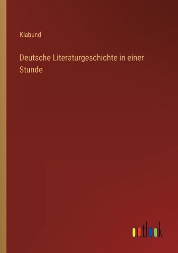 Cover image for Deutsche Literaturgeschichte in einer Stunde