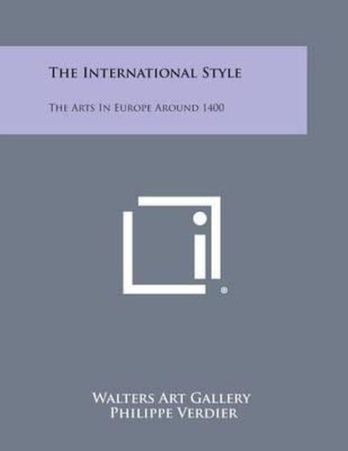 Cover image for The International Style: The Arts in Europe Around 1400