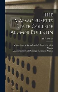 Cover image for The Massachusetts State College Alumni Bulletin; v.14-16 1931-34