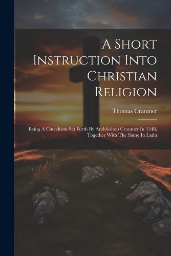 A Short Instruction Into Christian Religion