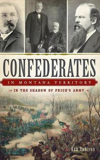 Cover image for Confederates in Montana Territory: In the Shadow of Price's Army