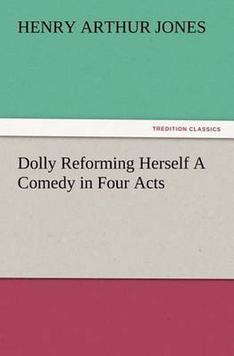 Cover image for Dolly Reforming Herself A Comedy in Four Acts