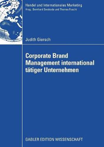 Corporate Brand Management International Tatiger Unternehmen: Verhaltenswissenschaftliche Analyse Interner Und Externer Zielgruppeneffekte Unter Berucksichtigung Landeskultureller Aspekte