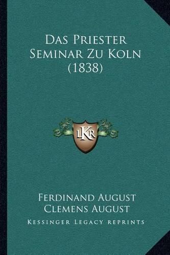 Cover image for Das Priester Seminar Zu Koln (1838)