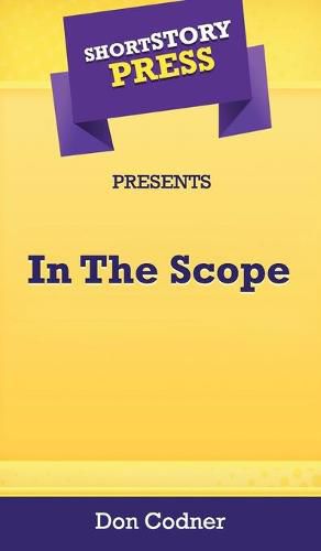 Cover image for Short Story Press Presents In The Scope