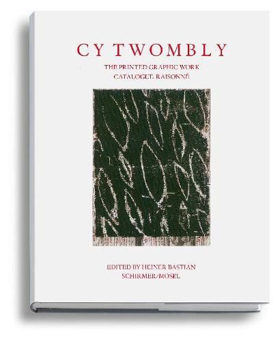 Cover image for Cy Twombly - The Printed Graphic Work. Catalogue Raisonne