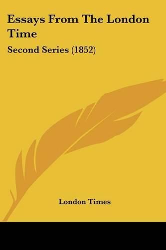 Cover image for Essays from the London Time: Second Series (1852)