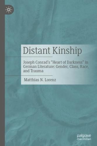 Cover image for Distant Kinship: Joseph Conrad's  Heart of Darkness  in German Literature: Gender, Class, Race, and Trauma