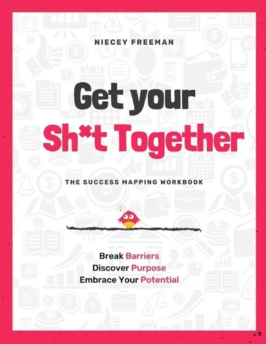 Cover image for Get Your Sh*t Together: The Workbook