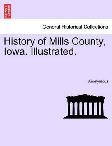 Cover image for History of Mills County, Iowa. Illustrated.