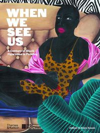 Cover image for When We See Us: A Century of Black Figuration in Painting