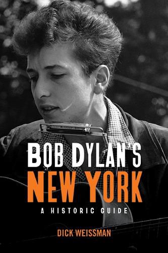 Cover image for Bob Dylan's New York: A Historic Guide