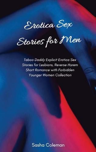 Cover image for Erotica Sex Stories for Men: Taboo Daddy Explicit Erotica Sex Stories for Lesbians, Reverse Harem Short Romance with Forbidden Younger Women Collection