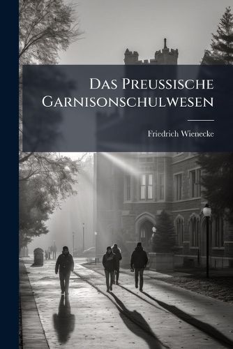 Cover image for Das Preussische Garnisonschulwesen