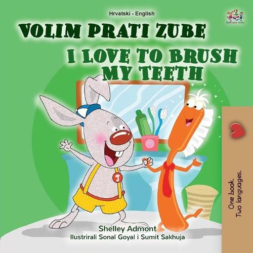 Cover image for I Love to Brush My Teeth (Croatian English Bilingual Book for Kids)