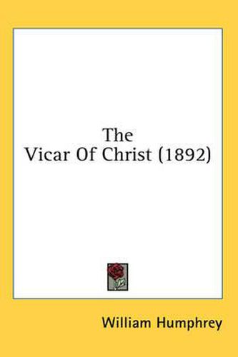 Cover image for The Vicar of Christ (1892)