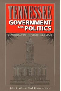 Cover image for Tennessee Government and Politics: Democracy in the Volunteer State