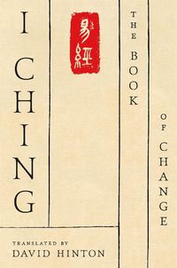 Cover image for I Ching: The Book of Change: A New Translation