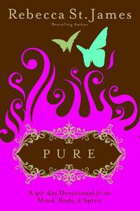 Cover image for Pure: A 90 Day Devotional for the Mind, Body and Spirit