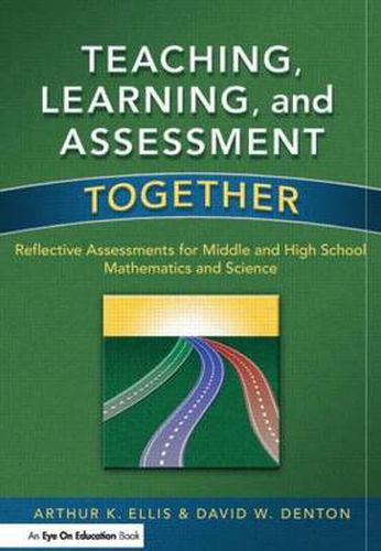 Cover image for Teaching, Learning, and Assessment Together: Reflective Assessments for Middle and High School Mathematics and Science