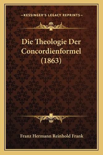 Cover image for Die Theologie Der Concordienformel (1863)