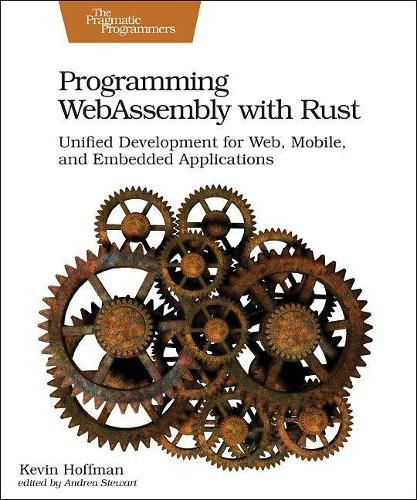 Cover image for Programming WebAssembly with Rust: Unified Development for Web, Mobile, and Embedded Applications