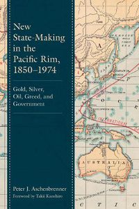 Cover image for New State-Making in the Pacific Rim, 1850-1974