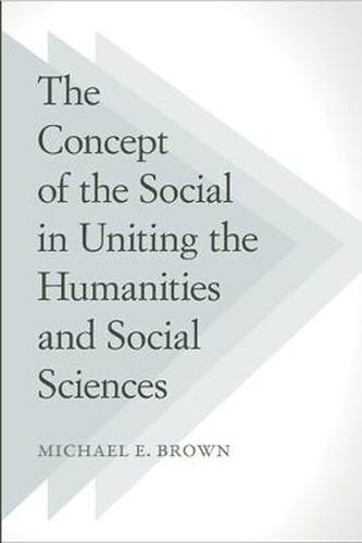 Cover image for The Concept of the Social in Uniting the Humanities and Social Sciences